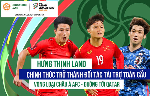 Hưng Thịnh Land trở thành đối tác tài trợ toàn cầu vòng loại thứ 3 World Cup 2022 KV Châu Á